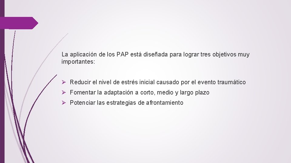 La aplicación de los PAP está diseñada para lograr tres objetivos muy importantes: Ø