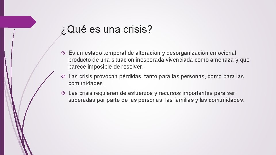 ¿Qué es una crisis? Es un estado temporal de alteración y desorganización emocional producto