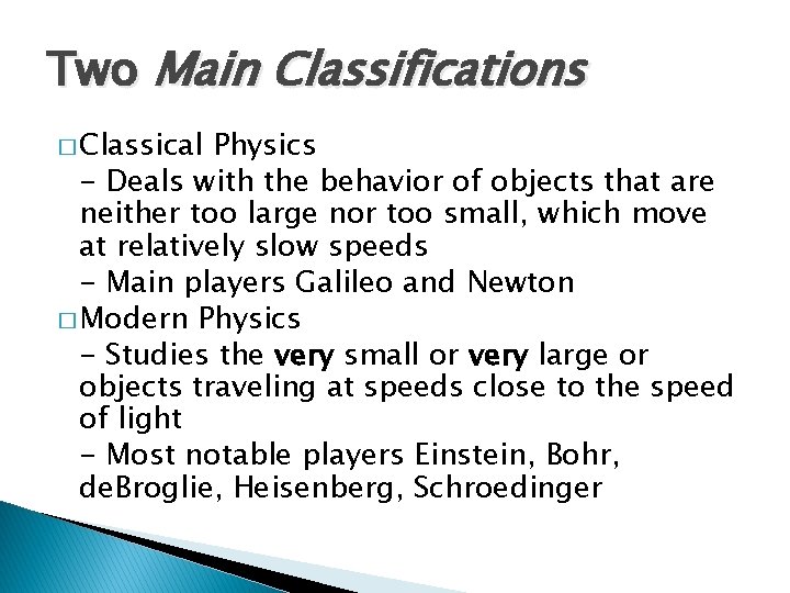 Two Main Classifications � Classical Physics - Deals with the behavior of objects that