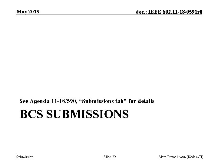 May 2018 doc. : IEEE 802. 11 -18/0591 r 0 See Agenda 11 -18/590,