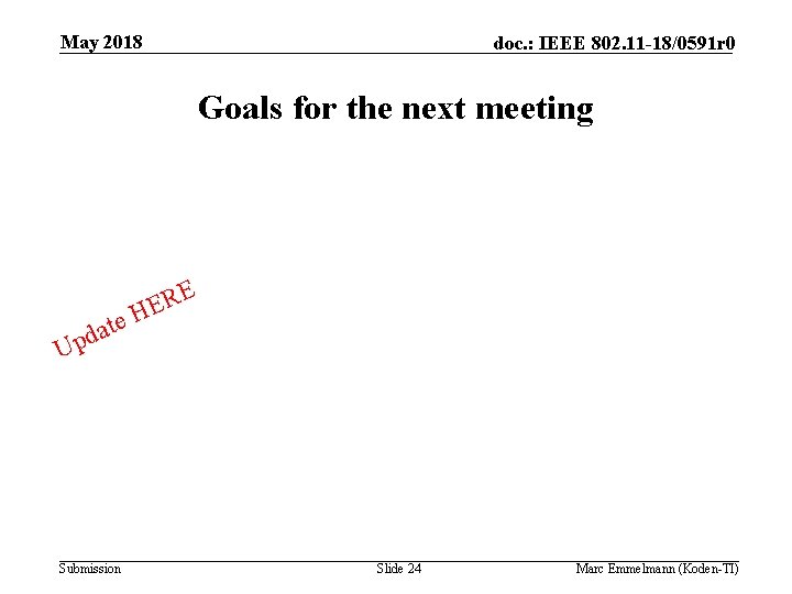 May 2018 doc. : IEEE 802. 11 -18/0591 r 0 Goals for the next