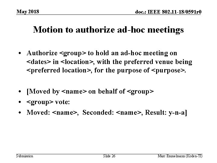 May 2018 doc. : IEEE 802. 11 -18/0591 r 0 Motion to authorize ad-hoc