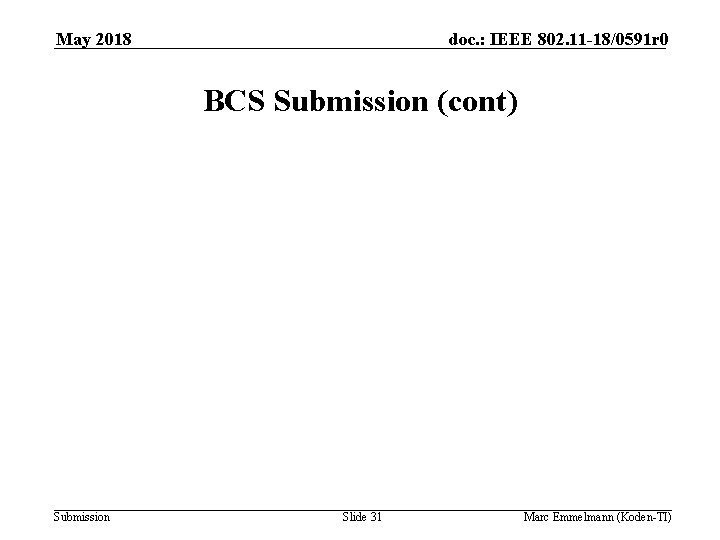 May 2018 doc. : IEEE 802. 11 -18/0591 r 0 BCS Submission (cont) Submission