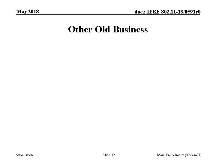 May 2018 doc. : IEEE 802. 11 -18/0591 r 0 Other Old Business Submission