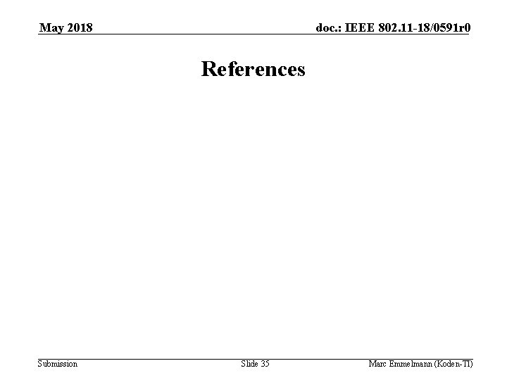 May 2018 doc. : IEEE 802. 11 -18/0591 r 0 References Submission Slide 35