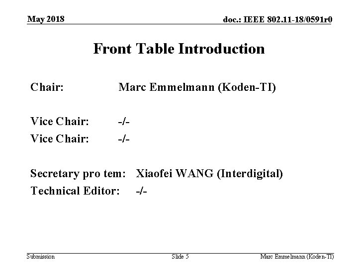 May 2018 doc. : IEEE 802. 11 -18/0591 r 0 Front Table Introduction Chair: