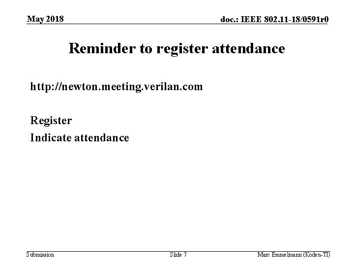 May 2018 doc. : IEEE 802. 11 -18/0591 r 0 Reminder to register attendance