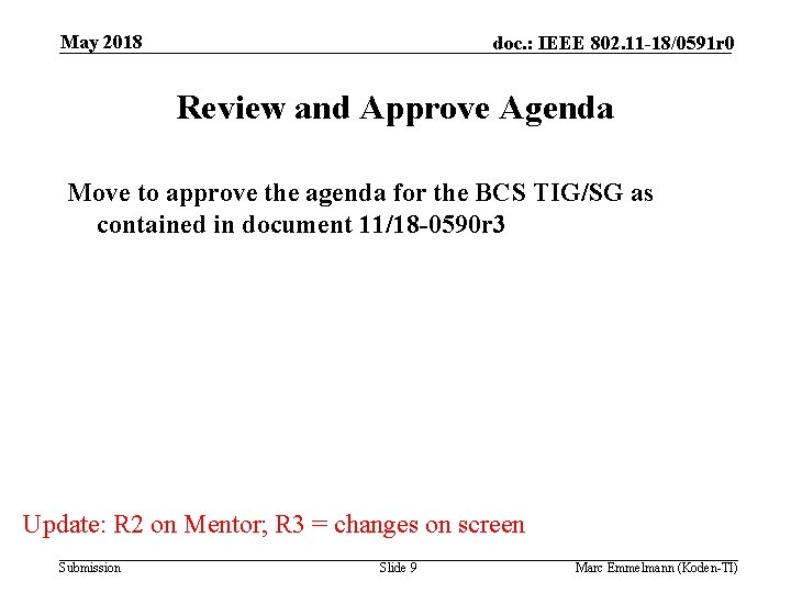 May 2018 doc. : IEEE 802. 11 -18/0591 r 0 Review and Approve Agenda