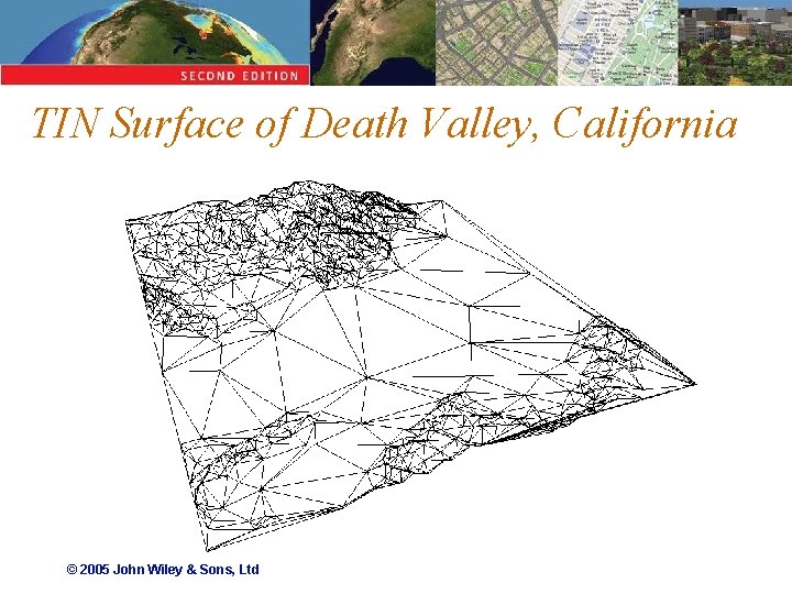 TIN Surface of Death Valley, California © 2005 John Wiley & Sons, Ltd 