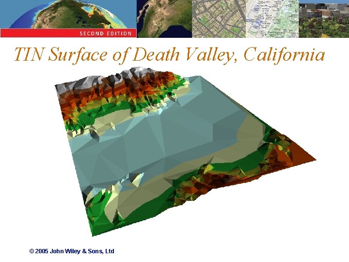 TIN Surface of Death Valley, California © 2005 John Wiley & Sons, Ltd 