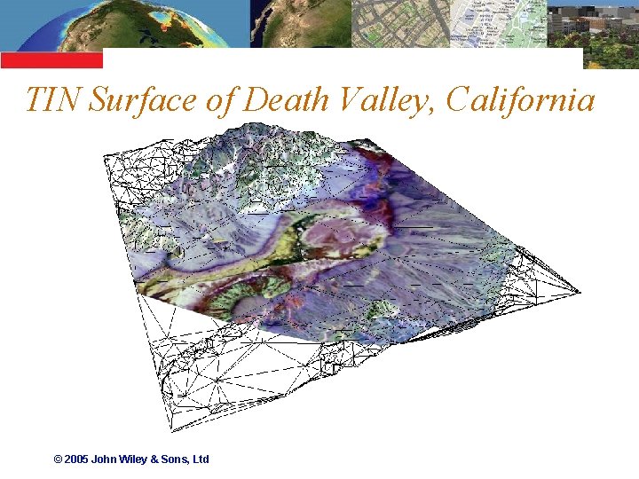 TIN Surface of Death Valley, California © 2005 John Wiley & Sons, Ltd 
