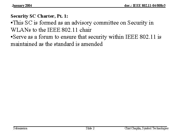 January 2004 doc. : IEEE 802. 11 -04/008 r 3 Security SC Charter, Pt.