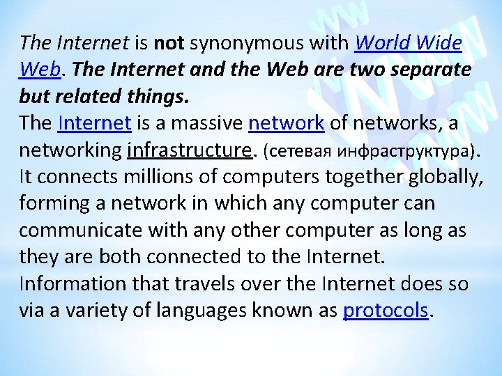 The Internet is not synonymous with World Wide Web. The Internet and the Web