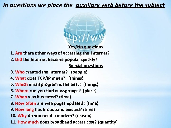 In questions we place the auxillary verb before the subject Yes/No questions 1. Are