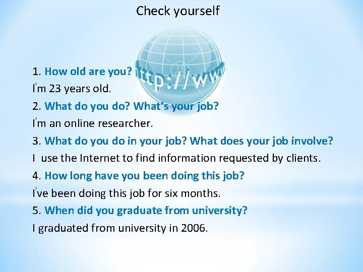 Check yourself 1. How old are you? lꞌm 23 years old. 2. What do