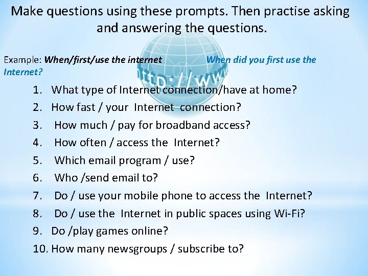 Make questions using these prompts. Then practise asking and answering the questions. Example: When/first/use