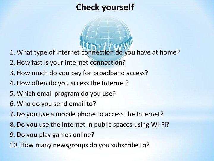 Check yourself 1. What type of internet connection do you have at home? 2.
