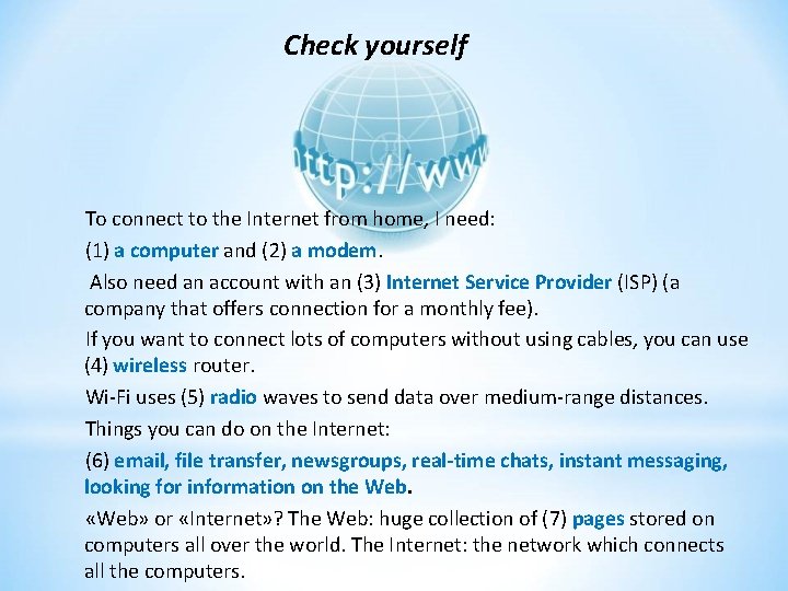 Check yourself To connect to the Internet from home, I need: (1) a computer