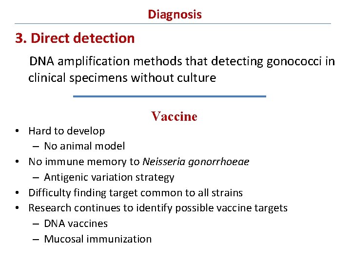 Diagnosis 3. Direct detection DNA amplification methods that detecting gonococci in clinical specimens without
