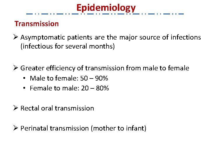 Epidemiology Transmission Ø Asymptomatic patients are the major source of infections (infectious for several