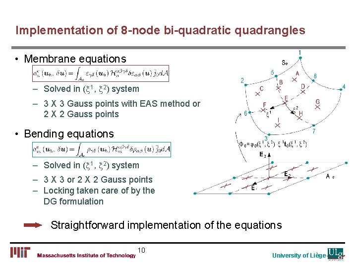 Implementation of 8 -node bi-quadratic quadrangles • Membrane equations – Solved in (x 1,