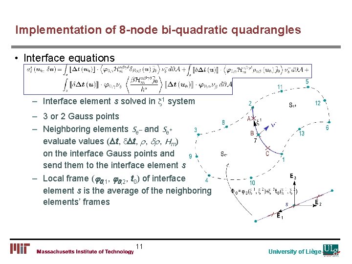 Implementation of 8 -node bi-quadratic quadrangles • Interface equations – Interface element s solved