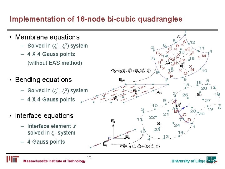 Implementation of 16 -node bi-cubic quadrangles • Membrane equations – Solved in (x 1,