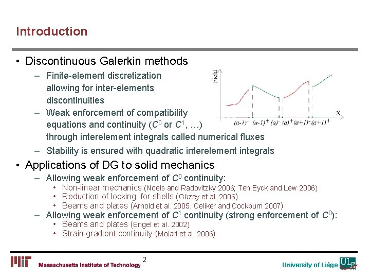 Introduction • Discontinuous Galerkin methods – Finite-element discretization allowing for inter-elements discontinuities – Weak