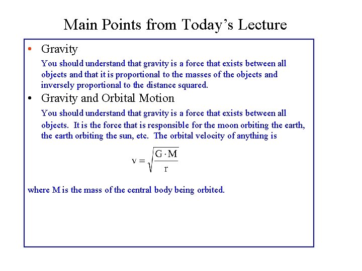 Main Points from Today’s Lecture • Gravity You should understand that gravity is a
