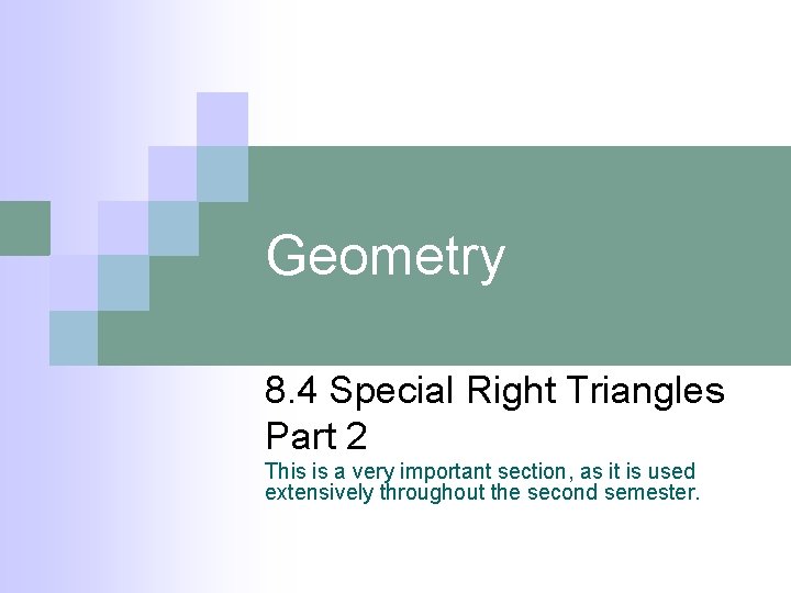 Geometry 8 4 Special Right Triangles This is