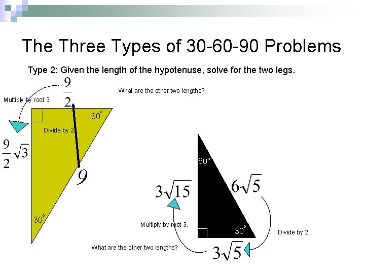 The Three Types of 30 -60 -90 Problems Type 2: Given the length of The Three Types of 30 -60 -90 Problems Type 2: Given the length of