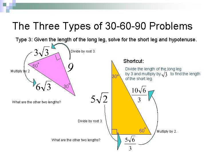 The Three Types of 30 -60 -90 Problems Type 3: Given the length of The Three Types of 30 -60 -90 Problems Type 3: Given the length of