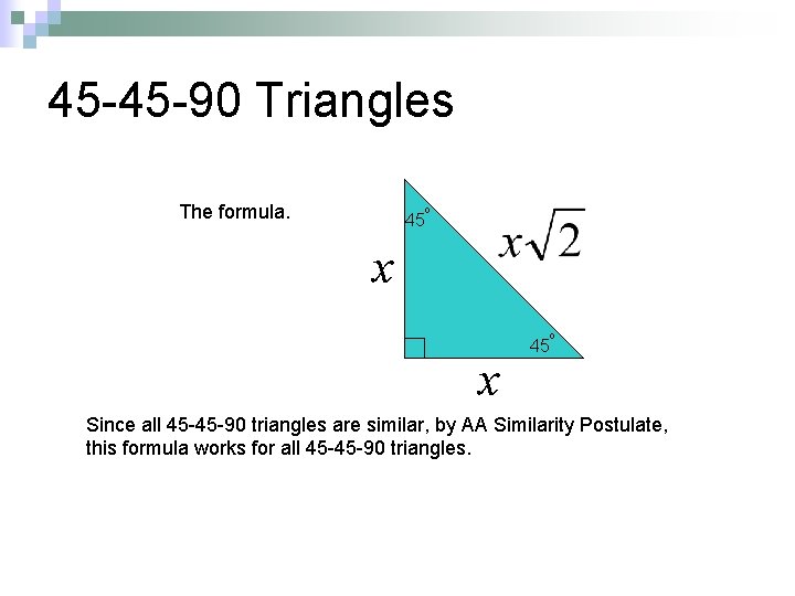 45 -45 -90 Triangles The formula. o 45 x o x 45 Since all 45 -45 -90 Triangles The formula. o 45 x o x 45 Since all