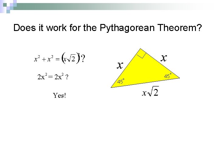 Does it work for the Pythagorean Theorem? ? 2 x o 2 2 x Does it work for the Pythagorean Theorem? ? 2 x o 2 2 x