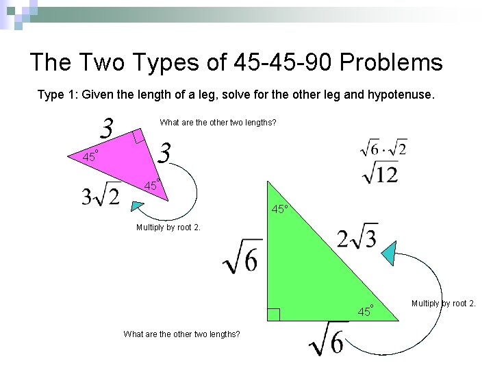 The Two Types of 45 -45 -90 Problems Type 1: Given the length of The Two Types of 45 -45 -90 Problems Type 1: Given the length of