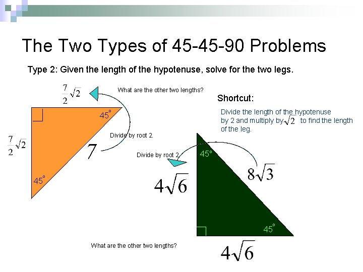The Two Types of 45 -45 -90 Problems Type 2: Given the length of The Two Types of 45 -45 -90 Problems Type 2: Given the length of