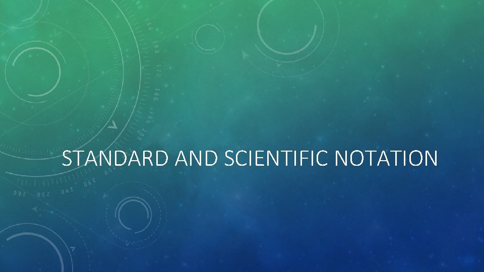 STANDARD AND SCIENTIFIC NOTATION 