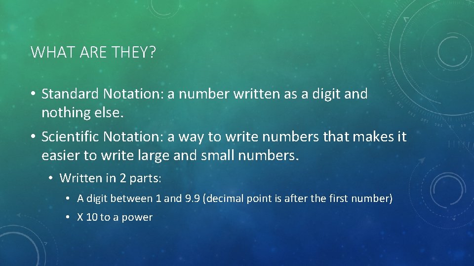 WHAT ARE THEY? • Standard Notation: a number written as a digit and nothing