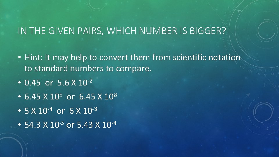 IN THE GIVEN PAIRS, WHICH NUMBER IS BIGGER? • Hint: It may help to