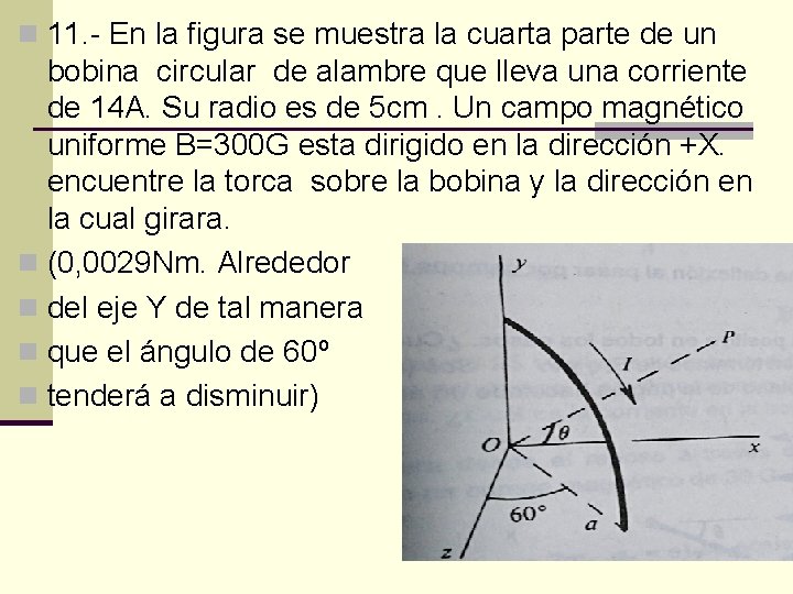 n 11. - En la figura se muestra la cuarta parte de un bobina