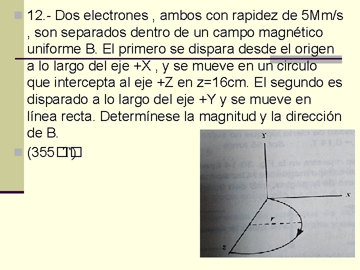 n 12. - Dos electrones , ambos con rapidez de 5 Mm/s , son