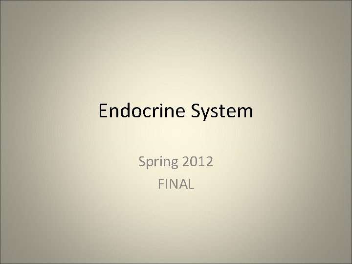 Endocrine System Spring 2012 FINAL 1 