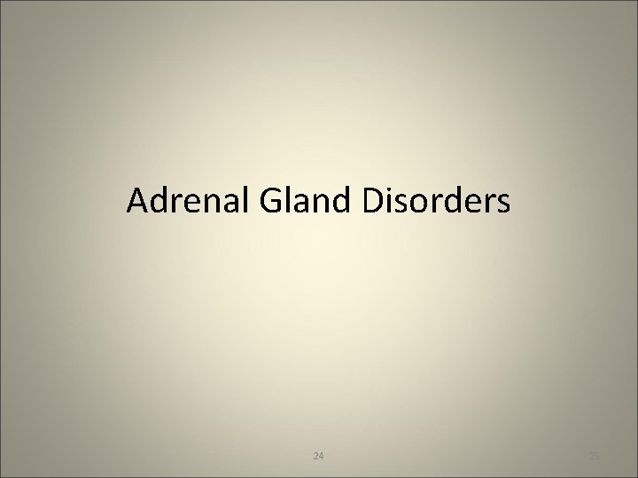 Adrenal Gland Disorders 24 25 