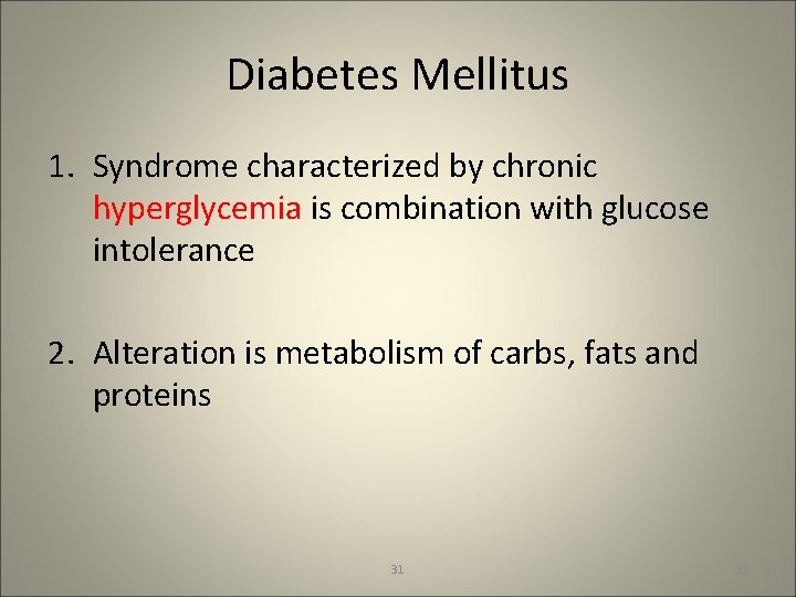 Diabetes Mellitus 1. Syndrome characterized by chronic hyperglycemia is combination with glucose intolerance 2.