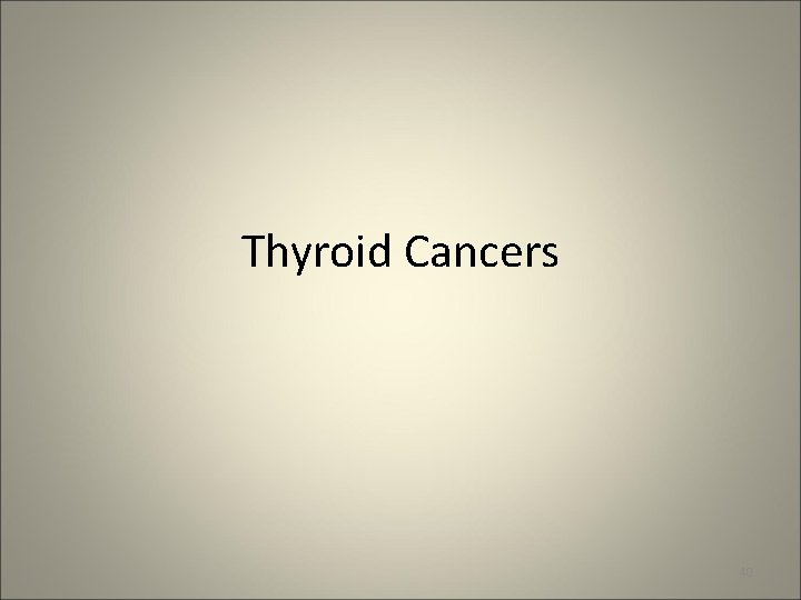 Thyroid Cancers 40 