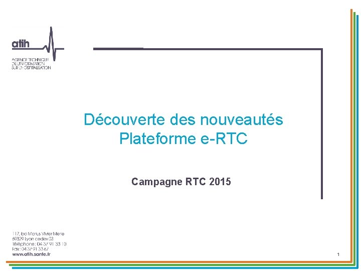 Découverte des nouveautés Plateforme e-RTC Campagne RTC 2015 1 Découverte des nouveautés Plateforme e-RTC Campagne RTC 2015 1
