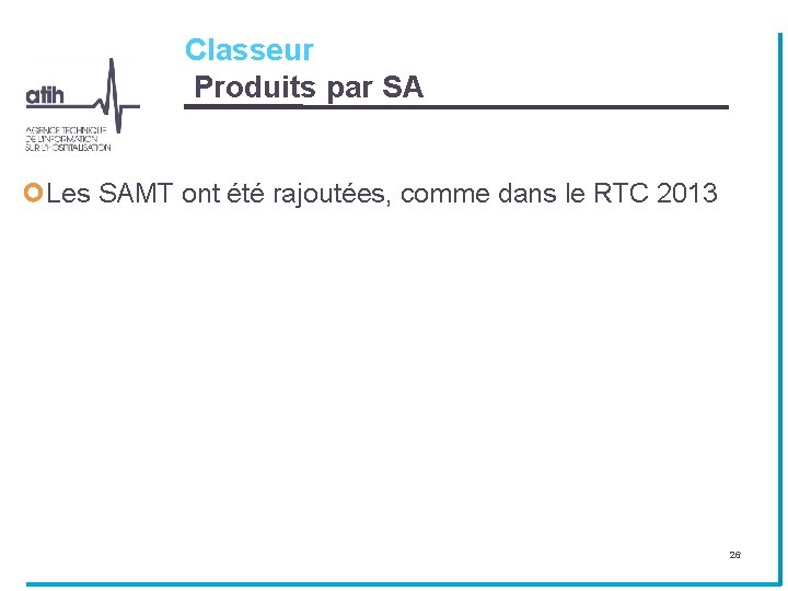 Classeur Produits par SA Les SAMT ont été rajoutées, comme dans le RTC 2013 Classeur Produits par SA Les SAMT ont été rajoutées, comme dans le RTC 2013