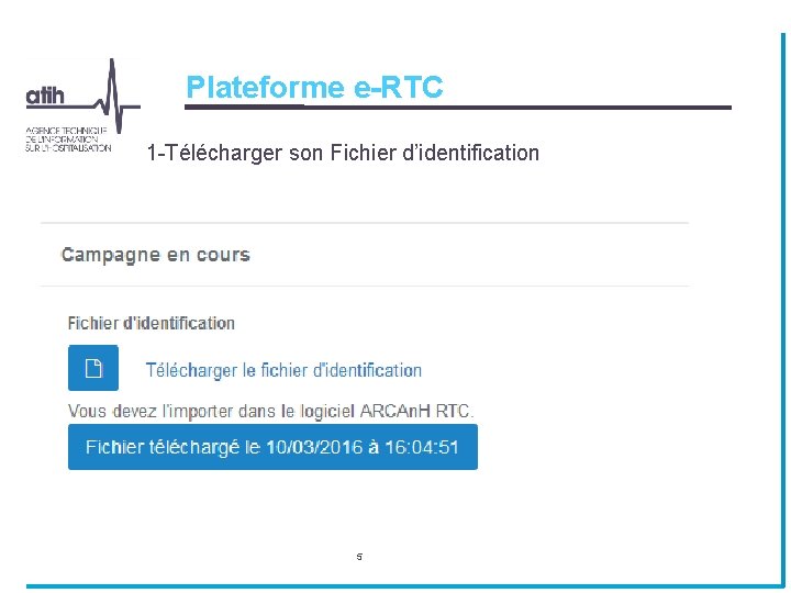 Plateforme e-RTC 1 -Télécharger son Fichier d’identification 5 Plateforme e-RTC 1 -Télécharger son Fichier d’identification 5
