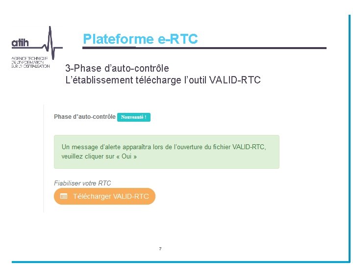 Plateforme e-RTC 3 -Phase d’auto-contrôle L’établissement télécharge l’outil VALID-RTC 7 Plateforme e-RTC 3 -Phase d’auto-contrôle L’établissement télécharge l’outil VALID-RTC 7
