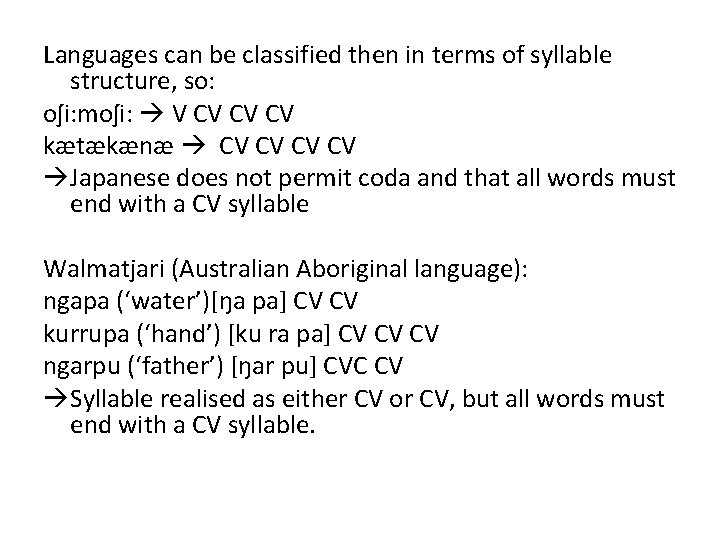 Languages can be classified then in terms of syllable structure, so: oʃi: moʃi: V
